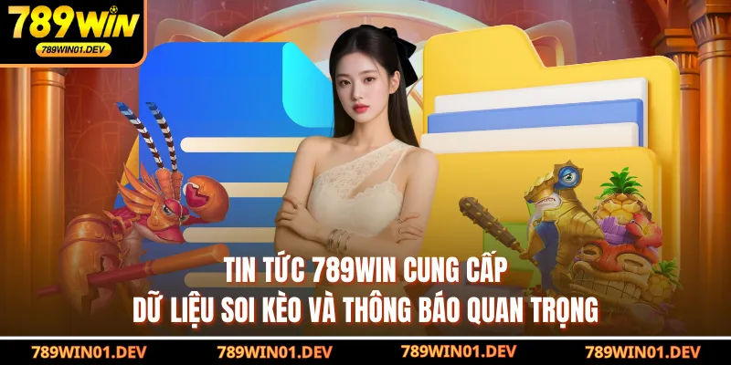 Tin tức 789WIN cung cấp dữ liệu soi kèo và thông báo quan trọng